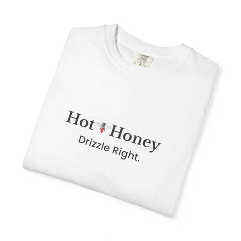 Hot Honey T-Shirt — "Hot Honey Drizzle Right" Graphic Tee
